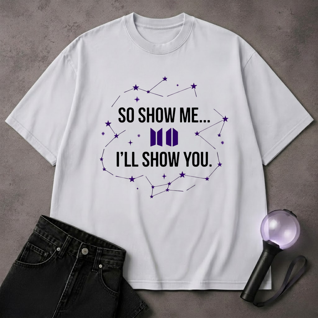 So Show Me BTS T-Shirt | BTS Kpop Fan Shirt | ARMY Concert Tee